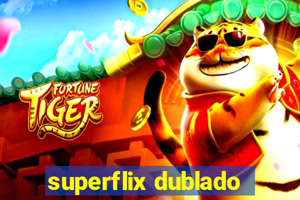 superflix dublado